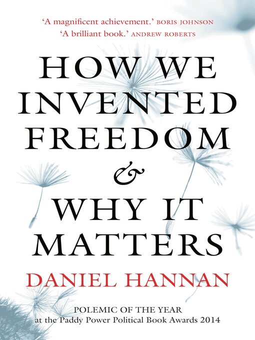 Title details for How We Invented Freedom & Why It Matters by Daniel Hannan - Available